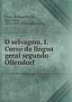 O selvagem. I. Curso da lingua geral segundo Ollendorf, Couto de Magalha?es, Jose? Vieira, 1837-1898. [from old catalog] 