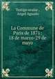 La Commune de Paris de 1871: 18 de marzo-29 de mayo, Testigo ocular , Angel Aguado 
