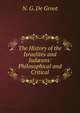 The History of the Israelites and Jud?ans: Philosophical and Critical, N. G. De Groot 