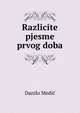 Razlicite pjesme prvog doba, Danilo Medic 
