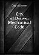 City of Denver Mechanical Code, City of Denver 