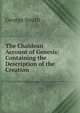 The Chaldean Account of Genesis: Containing the Description of the Creation ., Smith, George 