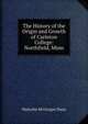 The History of the Origin and Growth of Carleton College: Northfield, Minn, Malcolm McGregor Dana 