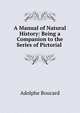A Manual of Natural History: Being a Companion to the Series of Pictorial ., Adolphe Boucard 
