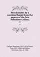 Pen sketches by a vanished hand, from the papers of the late Mortimer Collins;. 1, Collins, Mortimer, 1827-1876,Taylor, Tom, 1817-1880, ed,Collins, Mortimer, Mrs., d. 1886 