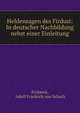 Heldensagen des Firdusi: In deutscher Nachbildung nebst einer Einleitung, Firdaws?, Adolf Friedrich von Schack 