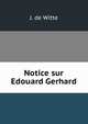 Notice sur Edouard Gerhard, J. de Witte 