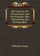 Die Gesetze der Physiologie und Psychologie uber Entstehung der Bewegungen ., Wilhelm Gude 