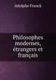 Philosophes modernes, etrangers et francais, Adolphe Franck 