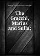 The Gracchi, Marius and Sulla;, Beesly, A. H. (Augustus Henry), 1839-1909 