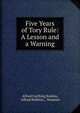 Five Years of Tory Rule: A Lesson and a Warning, Alfred Farthing Robins, Alfred Robbins , Nemesis 