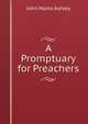 A Promptuary for Preachers, John Marks Ashley 