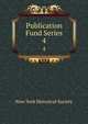 Publication Fund Series. 4, New-York Historical Society 