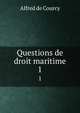 Questions de droit maritime. 1, Alfred de Courcy 