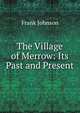 The Village of Merrow: Its Past and Present, Frank Johnson 