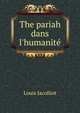 The pariah dans l'humanit?, Jacolliot Louis 