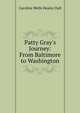 Patty Gray's Journey: From Baltimore to Washington, Dall Caroline Wells 
