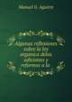 Algunas reflexiones sobre la ley organica delas adiciones y reformas a la ., Manuel G. Aguirre 