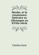 Herder, et la renaissance litteraire en Allemagne au XVIIIe siecle, Charles Joret 