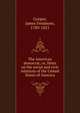 The American democrat; or, Hints on the social and civic relations of the United States of America, Cooper, James Fenimore, 1789-1851 