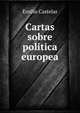 Cartas sobre politica europea, Emilio Castelar 