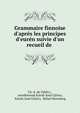 Grammaire finnoise d'apr?s les principes d'eur?n suivie d'un recueil de ., Ch.-E. de Ujfalvy , mez?k?vesdi K?roly Jen? Ujfalvy, K?roly Jen? Ujfalvy, Rafael Hertzberg 