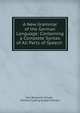 A New Grammar of the German Language: Containing a Complete Syntax of All Parts of Speech ., Karl Benjamin Schade , Wilhelm Ludwig Joseph Kiderlen 