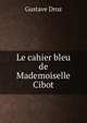 Le cahier bleu de Mademoiselle Cibot, Droz Gustave 