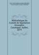 Bibliotheque du Comite de legislation etrangere. Catalogue. Juillet, 1879 ., France Comit? de l?gislation ?trang?re . Biblioth?que, France , France Minist?re de la Justice Biblioth?que , Comit? de l?gislation ?trang?re, Biblioth?que 