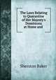 The Laws Relating to Quarantine of Her Majesty's Dominions at Home and ., Sherston Baker 