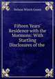 Fifteen Years' Residence with the Mormons: With Startling Disclosures of the ., Nelson Winch Green 