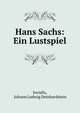 Hans Sachs: Ein Lustspiel, Jovialis, Johann Ludwig Deinhardstein 