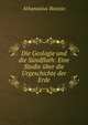 Die Geologie und die Sundfluth: Eine Studie uber die Urgeschichte der Erde, Athanasius Bosizio 