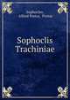Sophoclis Trachiniae, Sophocles, Alfred Pretor, Pretor 