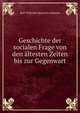 Geschichte der socialen Frage von den altesten Zeiten bis zur Gegenwart, Karl Wilhelm Heinrich Contzen 