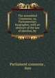 The assembled Commons; or, Parliamentary biographer, with an abstract of the law of election, by ., Parliament commons , lists 