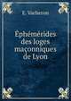 Ephemerides des loges maconniques de Lyon, E. Vacheron 