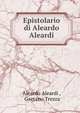 Epistolario di Aleardo Aleardi, Aleardo Aleardi , Gaetano Trezza 