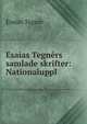 Esaias Tegners samlade skrifter: Nationaluppl, Esaias Tegner 