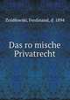 Das ro?mische Privatrecht, Z?ro?d?owski, Ferdinand, d. 1894 