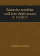 Ricerche storiche sull'arte degli arazzi in Firenze, Cosimo Conti 