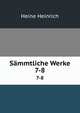Smmtliche Werke. 7-8, Heinrich Heine 