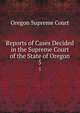 Reports of Cases Decided in the Supreme Court of the State of Oregon. 5, Oregon Supreme Court 