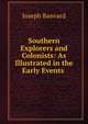 Southern Explorers and Colonists: As Illustrated in the Early Events ., Joseph Banvard 