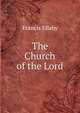 The Church of the Lord, Francis Ellaby 
