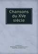 Chansons du XVe siecle, Gaston Paris , Biblioth?que nationale (France )., Gaston Bruno Paulin Paris 