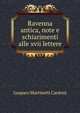 Ravenna antica, note e schiarimenti alle xvii lettere, Gasparo Martinetti Cardoni 