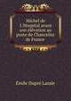 Michel de L'Hospital avant son ?l?vation au poste de Chancelier de France ., Emile Dupre Lasale 