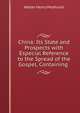 China: Its State and Prospects with Especial Reference to the Spread of the Gospel, Containing ., Walter Henry Medhurst 