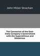 The Connexion of the East-India Company's Government with the Superstitious and Idolatrous ., John Miller Strachan 